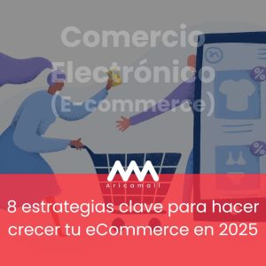 8 estrategias clave para hacer crecer tu eCommerce en 2025