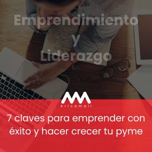 7 claves para emprender con éxito y hacer crecer tu pyme