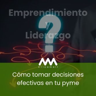 Cómo tomar decisiones efectivas en tu pyme