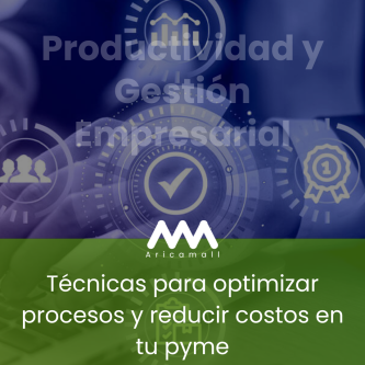 Técnicas para optimizar procesos y reducir costos en tu pyme
